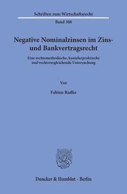 Negative Nominalzinsen im Zins- und Bankvertragsrecht. von Radke,  Fabian