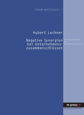 Negative Synergien bei Unternehmenszusammenschlüssen von Lechner,  Hubert