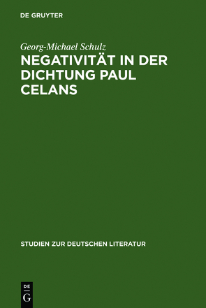Negativität in der Dichtung Paul Celans von Schulz,  Georg-Michael