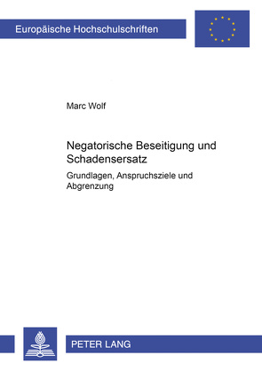 Negatorische Beseitigung und Schadensersatz von Wolf,  Marc