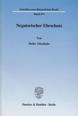 Negatorischer Ehrschutz. von Altenhain,  Heike