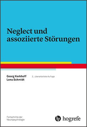 Neglect und assoziierte Störungen von Kerkhoff,  Georg, Schmidt,  Lena