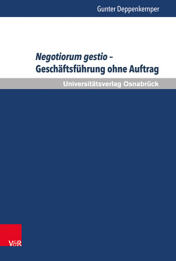 Negotiorum gestio – Geschäftsführung ohne Auftrag von Bar,  Christian von, Deppenkemper,  Gunter, Schulte-Nölke,  Hans, Zoll,  Fryderyk