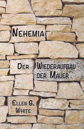 Nehemia Der Wiederaufbau der Mauer von Milter,  Olaf, White,  Ellen G