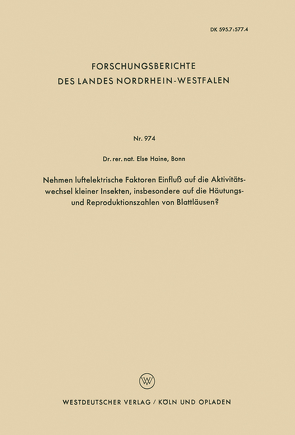 Nehmen luftelektrische Faktoren Einfluß auf die Aktivitätswechsel kleiner Insekten, insbesondere auf die Häutungs- und Reproduktionszahlen von Blattläusen? von Haine,  Else