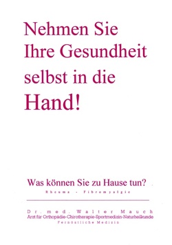 Nehmen Sie Ihre Gesundheit selbst in die Hand! von Mauch,  Walter