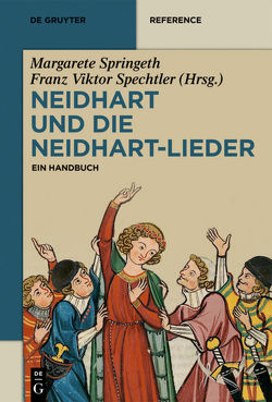 Neidhart und die Neidhart-Lieder von Spechtler,  Franz Viktor, Springeth,  Margarete, Zeppezauer-Wachauer,  Katharina