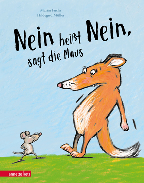„Nein heißt Nein“, sagt die Maus von Fuchs,  Martin, Müller,  Hildegard