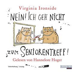 Nein! Ich geh nicht zum Seniorentreff! von Hoger,  Hannelore, Ironside,  Virginia, Wittich,  Gertrud