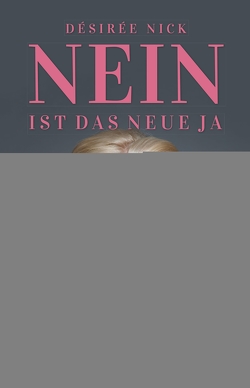 Nein ist das neue Ja von Nick,  Désirée