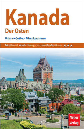 Nelles Guide Reiseführer Kanada – Der Osten von Ambros,  Eva, GmbH,  Nelles Verlag, Kelly,  Mary, Morris,  Eleanor, Nadezhnikov,  Valentin P., Nelles,  Günter, Ravvin,  David, Schneider,  J.-Martina, Siskin,  Jonathan D., Straessle-Compton,  Carla, Williams,  Deborah