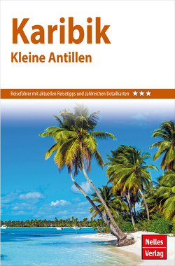 Nelles Guide Reiseführer Karibik – Kleine Antillen von Ambros,  Eva, Cohen,  Steven, Frommer,  Robin Daniel, Groene,  Janet, Nelles,  Günter, Vladimir,  Ute, Walter,  Claire, Werner,  Laurie, Williams,  Deborah