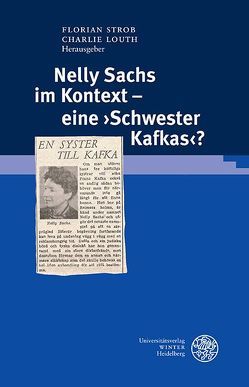 Nelly Sachs im Kontext – eine ›Schwester Kafkas‹? von Louth,  Charlie, Strob,  Florian