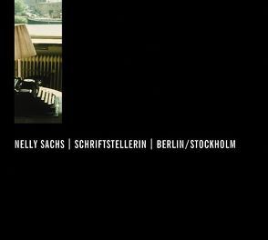 Nelly Sachs, Schriftstellerin, Berlin /Stockholm von Enzensberger,  Hans Magnus, Fioretos,  Aris, Holmqvist,  Margaretha, Sachs,  Nelly, Schubert,  Katharina Marie