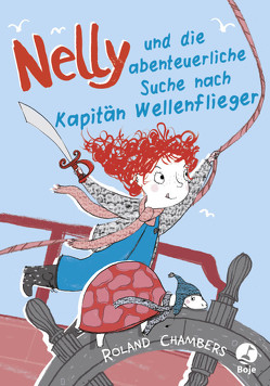 Nelly und die abenteuerliche Suche nach Kapitän Wellenflieger von Chambers,  Roland, Hucke,  Petra, Okstad,  Ella