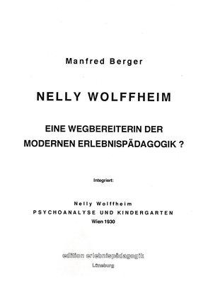 Nelly Wolffheim – Eine Wegbereiterin der modernen Erlebnispädagogik? von Berger,  Manfred