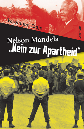 Nelson Mandela: Nein zur Apartheid von Tadjo,  Véronique, Wiedemeyer,  Carolin