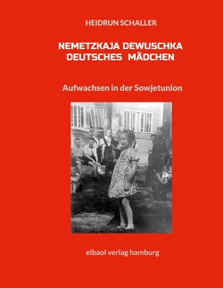 Nemetzkaja Dewuschka – Deutsches Mädchen von Schaller,  Heidrun