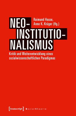 Neo-Institutionalismus von Hasse,  Raimund, Krüger,  Anne K.