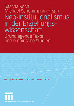 Neo-Institutionalismus in der Erziehungswissenschaft von Koch,  Sascha, Schemmann,  Michael
