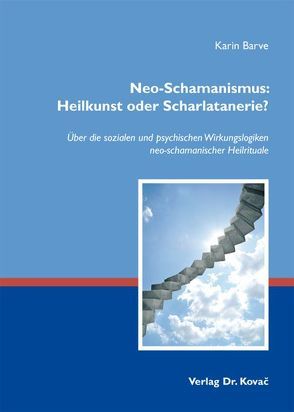 Neo-Schamanismus: Heilkunst oder Scharlatanerie? von Barve,  Karin