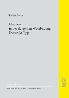 Neoakut in der slavischen Wortbildung: Der volja-Typ von Fecht,  Rainer