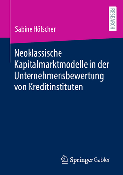 Neoklassische Kapitalmarktmodelle in der Unternehmensbewertung von Kreditinstituten von Hölscher,  Sabine