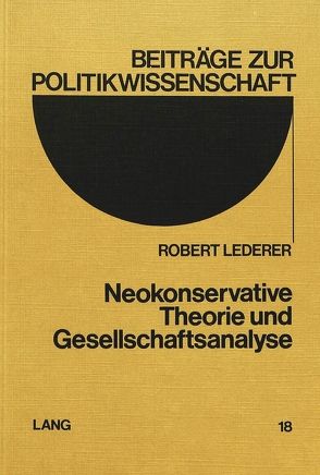 Neokonservative Theorie und Gesellschaftsanalyse von Lederer,  Robert