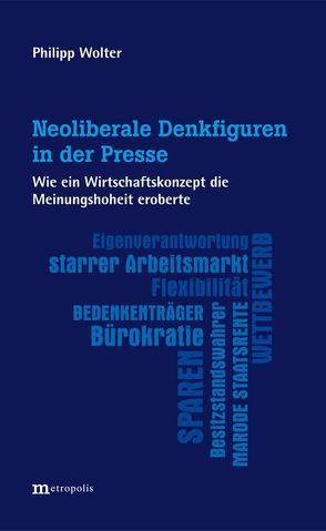 Neoliberale Denkfiguren in der Presse von Wolter,  Philipp
