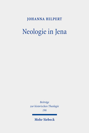 Neologie in Jena von Hilpert,  Johanna