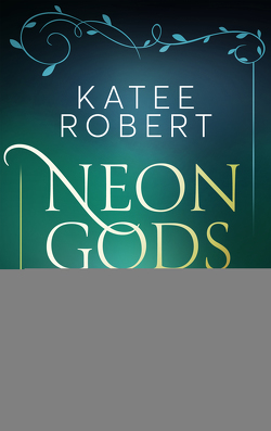 Neon Gods – Helena & Achill & Patroklos von Klüver Anika, Robert,  Katee
