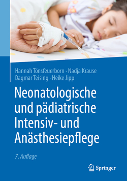 Neonatologische und pädiatrische Intensiv- und Anästhesiepflege von Jipp,  Heike, Krause,  Nadja, Teising,  Dagmar, Toensfeuerborn,  Hannah