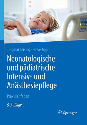 Neonatologische und pädiatrische Intensiv- und Anästhesiepflege von Jipp,  Heike, Teising,  Dagmar