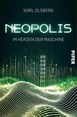 Neopolis – Im Herzen der Maschine von Olsberg,  Karl