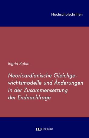 Neoricardianische Gleichgewichtsmodelle und Änderungen in der Zusammensetzung der Endnachfrage von Kubin,  Ingrid