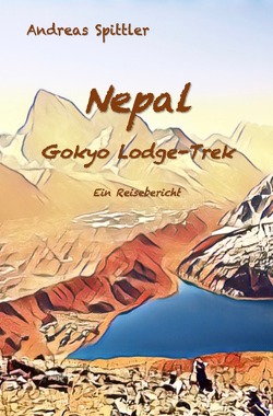 Nepal – Gokyo Lodge-Trek von Spittler,  Dr. Andreas
