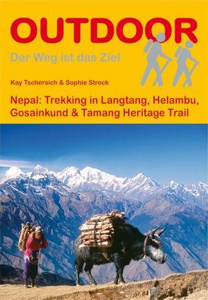 Nepal: Trekking in Langtang, Helambu, Gosainkund & Tamang Heritage Trail von Streck,  Sophie, Tschersich,  Kay