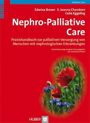 Nephro-Palliative Care von Brown,  Edwina A, Chambers,  E. Joanna, Eggeling,  Celia, Gerhard,  Christoph, Herrmann,  Michael