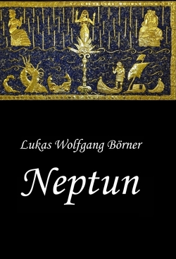 Neptun – Das verbotene Epos der Sumerer von Börner,  Lukas Wolfgang, Börner,  Sabrina