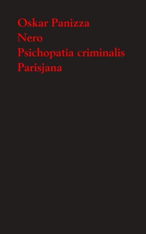 Nero. Tragödie in fünf Aufzügen – Psichopatia criminalis – Parisjana. Deutsche Verse aus Paris von Panizza,  Oskar