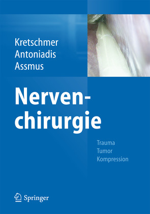Nervenchirurgie von Antoniadis,  Gregor, Assmus,  Hans, Kretschmer,  Thomas