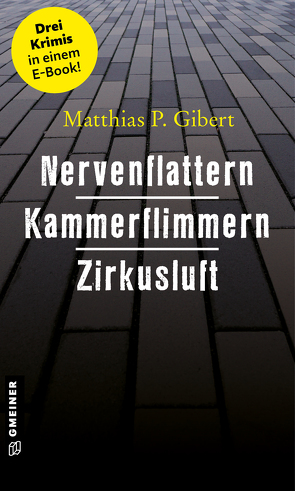 Nervenflattern – Kammerflimmern – Zirkusluft von Gibert,  Matthias P.