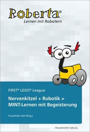 Nervenkitzel + Robotik = MINT-Lernen mit Begeisterung. von Härtig,  Stefan, Leimbach,  Thorsten