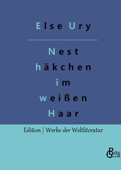 Nesthäkchen im weißen Haar von Gröls-Verlag,  Redaktion, Ury,  Else