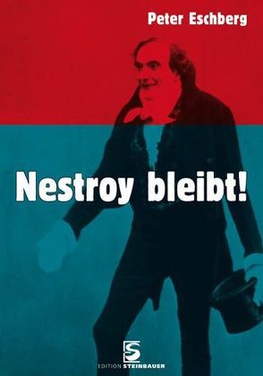 Nestroy bleibt! von Eschberg,  Peter