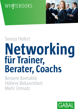 Networking für Trainer, Berater, Coachs von Hofert,  Svenja