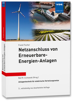 Netzanschluss von Erneuerbare-Energien-Anlagen von Cichowski,  Rolf Rüdiger, Fischer,  Frank