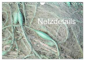 Netzdetails (Wandkalender 2024 DIN A4 quer), CALVENDO Monatskalender von Sarnade,  Sarnade