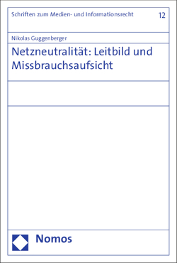 Netzneutralität: Leitbild und Missbrauchsaufsicht von Guggenberger,  Nikolas