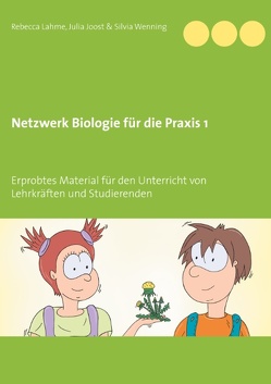 Netzwerk Biologie für die Praxis 1 von Joost,  Julia, Lahme,  Rebecca, Wenning,  Silvia
